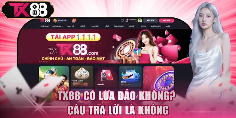 TX88 có lừa đảo không? Câu trả lời là không